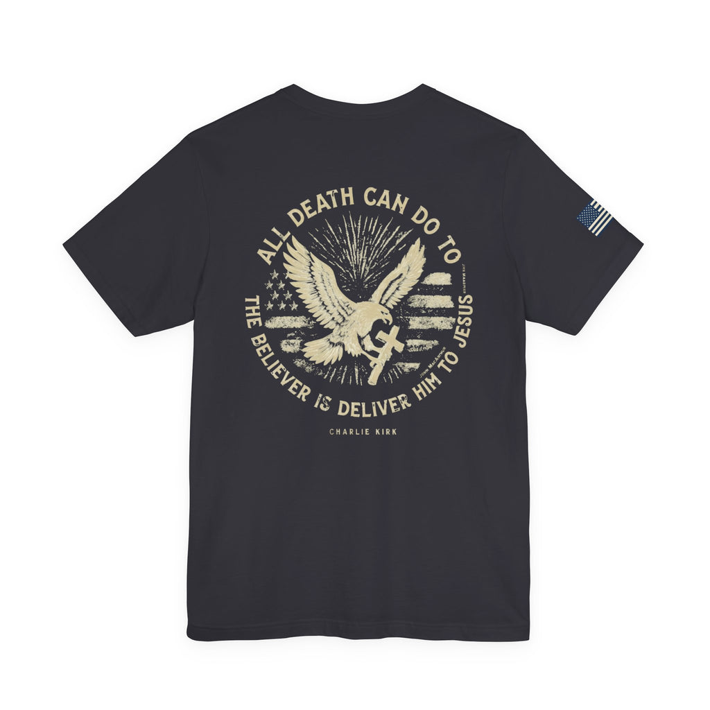 All Death Can Do, Charlie Kirk Tribute, Unisex T-Shirt, Faith-Based Apparel, American Flag Shirt