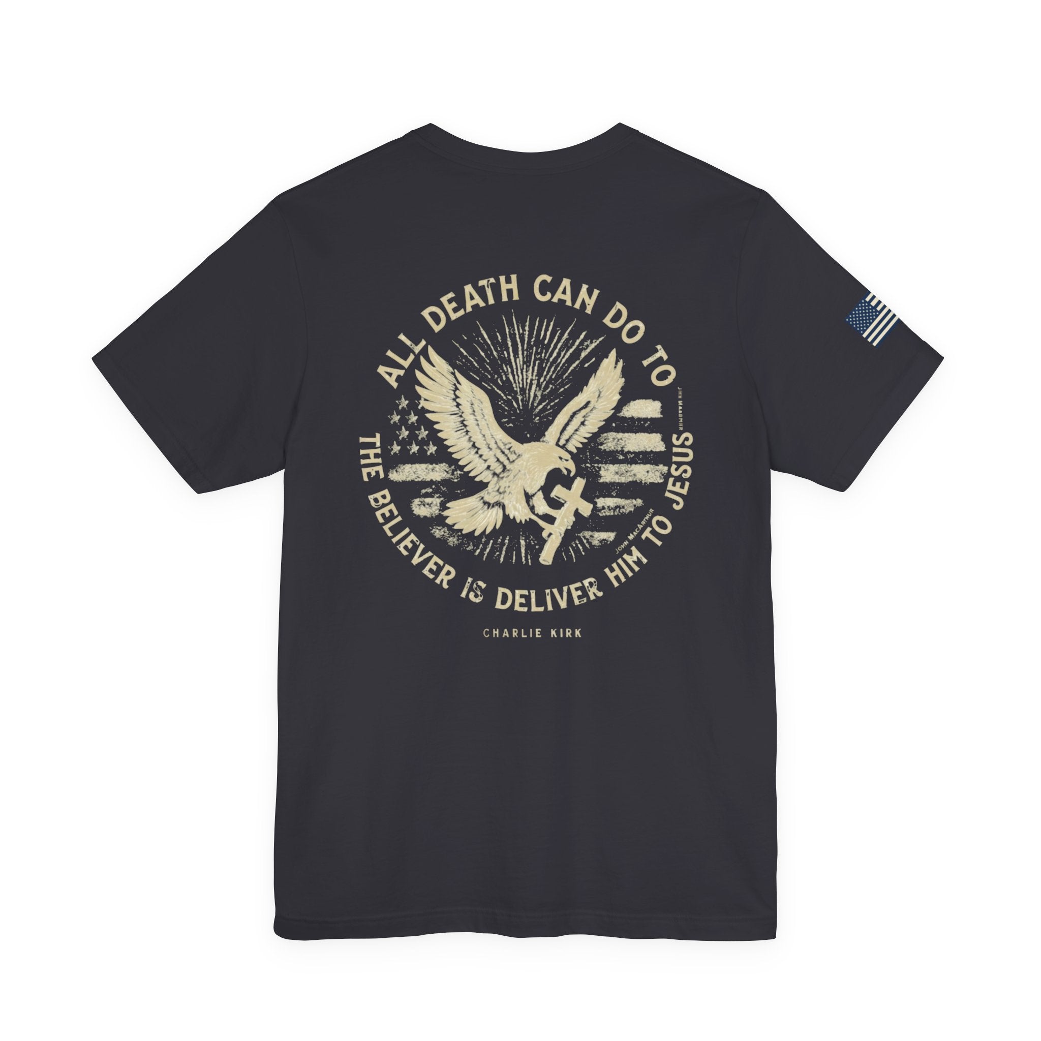 All Death Can Do, Charlie Kirk Tribute, Unisex T-Shirt, Faith-Based Apparel, American Flag Shirt