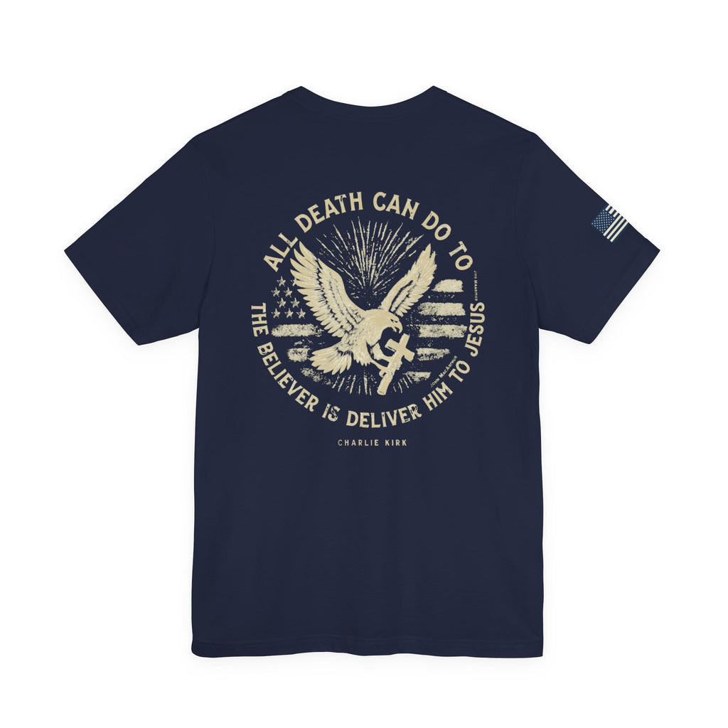 All Death Can Do, Charlie Kirk Tribute, Unisex T-Shirt, Faith-Based Apparel, American Flag Shirt
