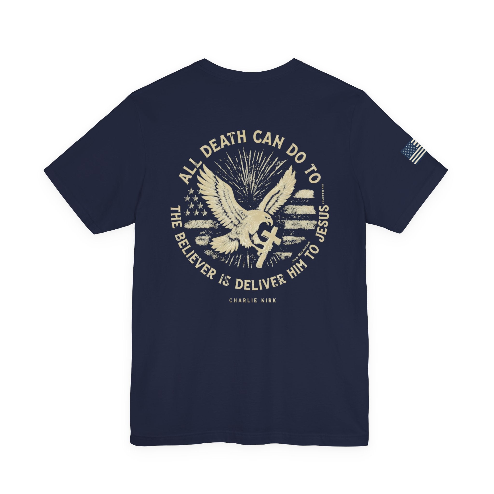 All Death Can Do, Charlie Kirk Tribute, Unisex T-Shirt, Faith-Based Apparel, American Flag Shirt