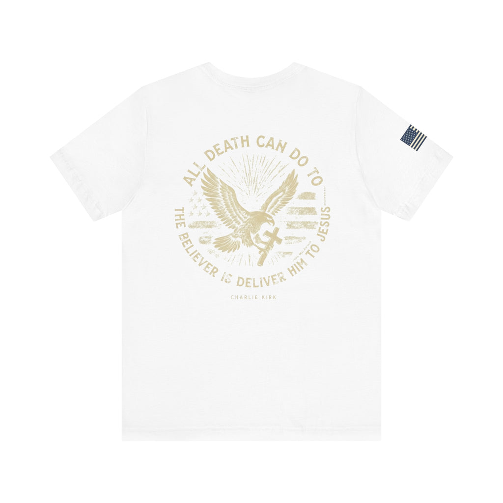 All Death Can Do, Charlie Kirk Tribute, Unisex T-Shirt, Faith-Based Apparel, American Flag Shirt