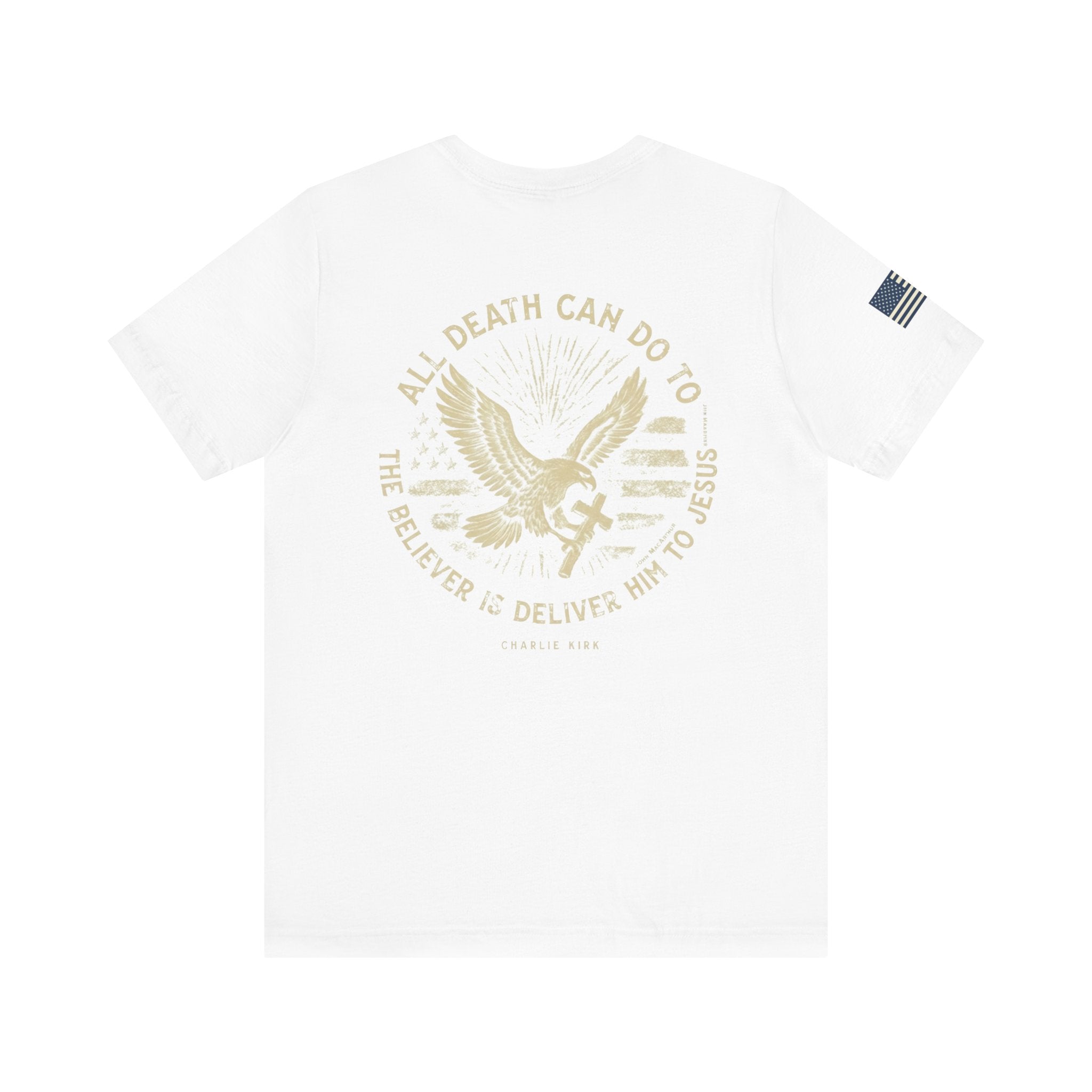 All Death Can Do, Charlie Kirk Tribute, Unisex T-Shirt, Faith-Based Apparel, American Flag Shirt