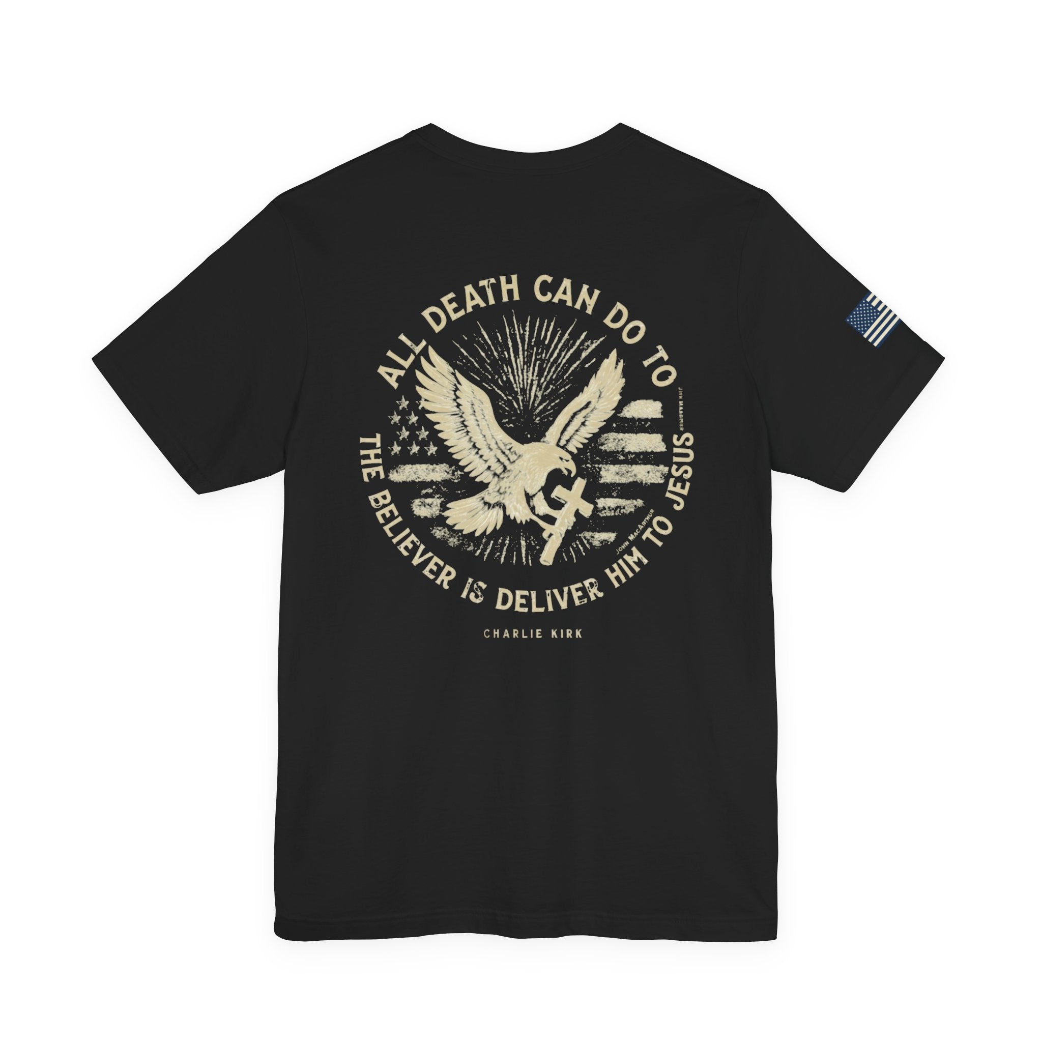 All Death Can Do, Charlie Kirk Tribute, Unisex T-Shirt, Faith-Based Apparel, American Flag Shirt
