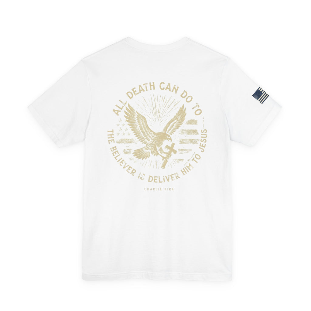 All Death Can Do, Charlie Kirk Tribute, Unisex T-Shirt, Faith-Based Apparel, American Flag Shirt