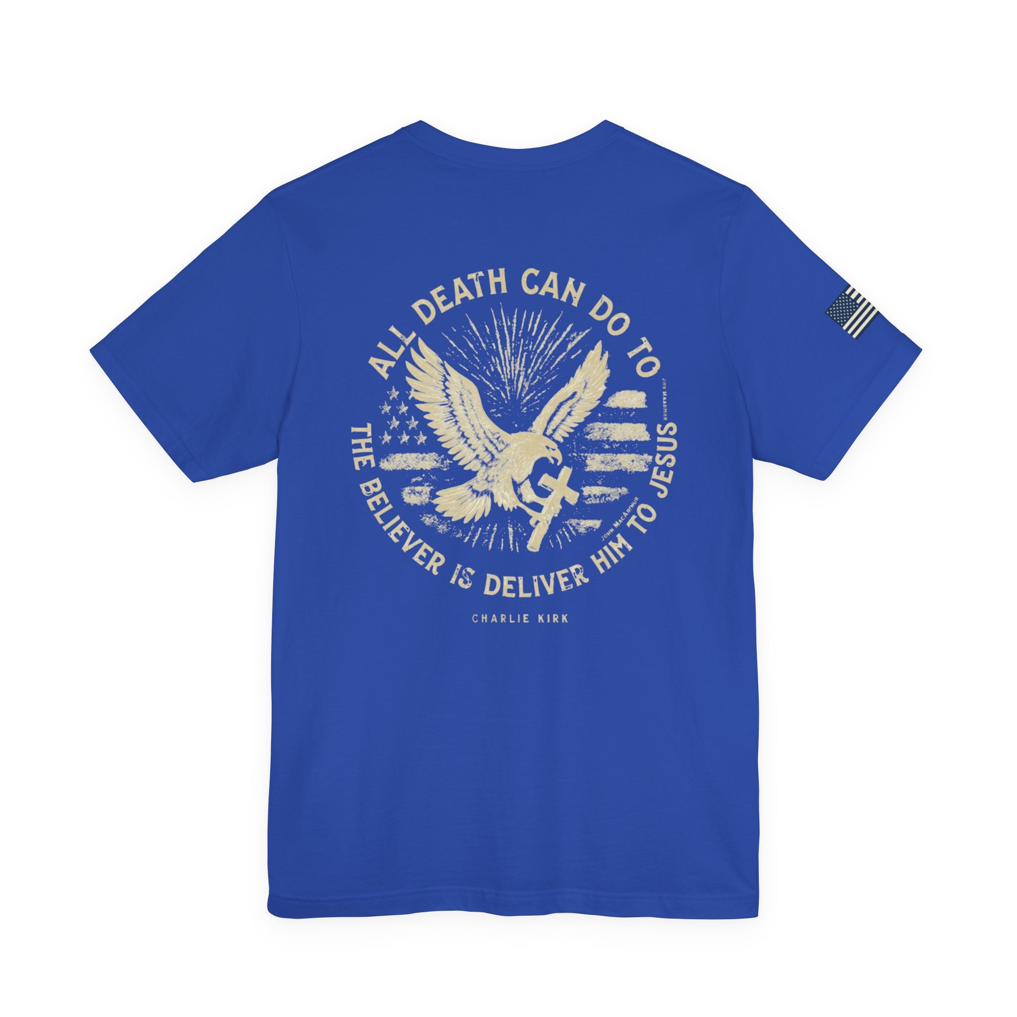 All Death Can Do, Charlie Kirk Tribute, Unisex T-Shirt, Faith-Based Apparel, American Flag Shirt